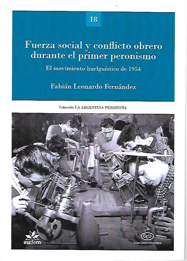 PFuerza social y conflicto obrero durante el primer peronismo. El movimiento huelguístico de 1954.